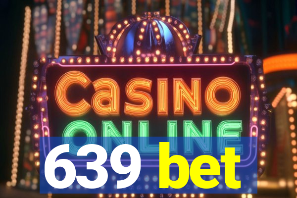 639 bet